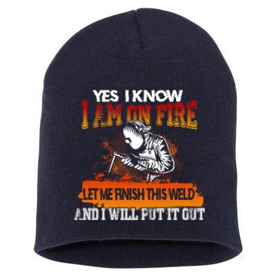 Funny Welder Gifts - Yes I Know I Am On Fire Short Acrylic Beanie