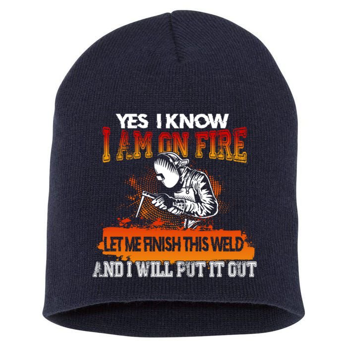 Funny Welder Gifts - Yes I Know I Am On Fire Short Acrylic Beanie