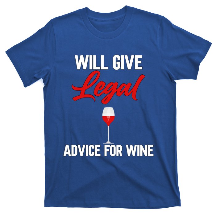 Funny Will Give Legal Advice Gift Wine Lover Lawyer Funny Gift T-Shirt