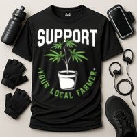Funny Weed Gift Support Your Local Farmer Local Grower Cooling Performance Crew T-Shirt
