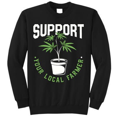 Funny Weed Gift Support Your Local Farmer Local Grower Sweatshirt