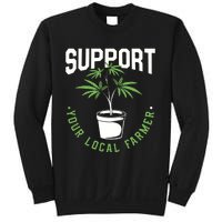 Funny Weed Gift Support Your Local Farmer Local Grower Sweatshirt