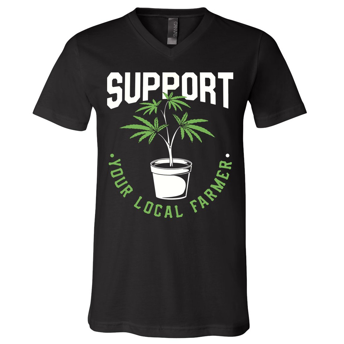 Funny Weed Gift Support Your Local Farmer Local Grower V-Neck T-Shirt