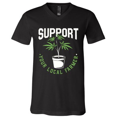 Funny Weed Gift Support Your Local Farmer Local Grower V-Neck T-Shirt