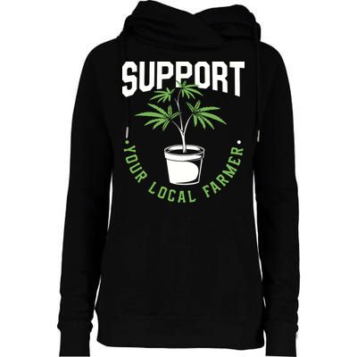 Funny Weed Gift Support Your Local Farmer Local Grower Womens Funnel Neck Pullover Hood