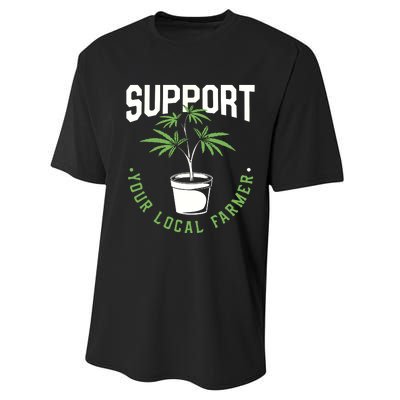 Funny Weed Gift Support Your Local Farmer Local Grower Performance Sprint T-Shirt