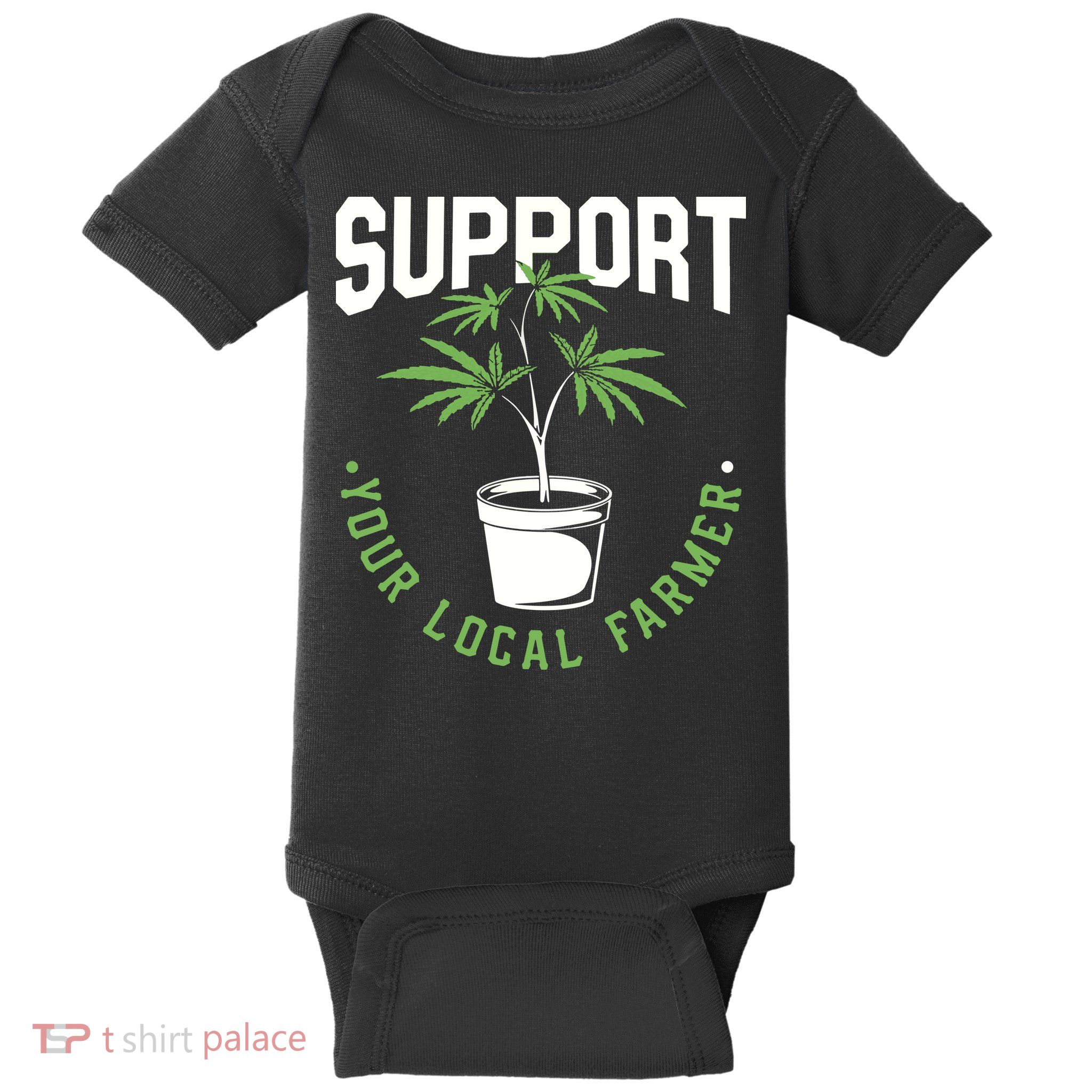Funny Weed Gift Support Your Local Farmer Local Grower Baby Bodysuit