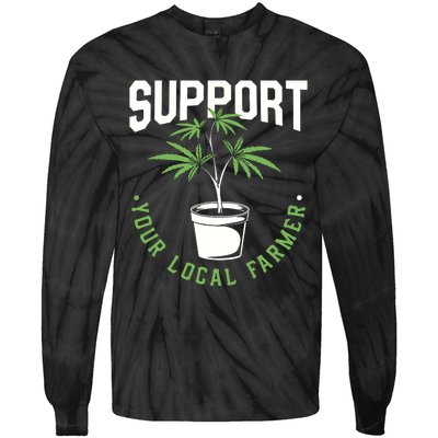 Funny Weed Gift Support Your Local Farmer Local Grower Tie-Dye Long Sleeve Shirt