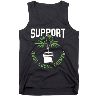 Funny Weed Gift Support Your Local Farmer Local Grower Tank Top