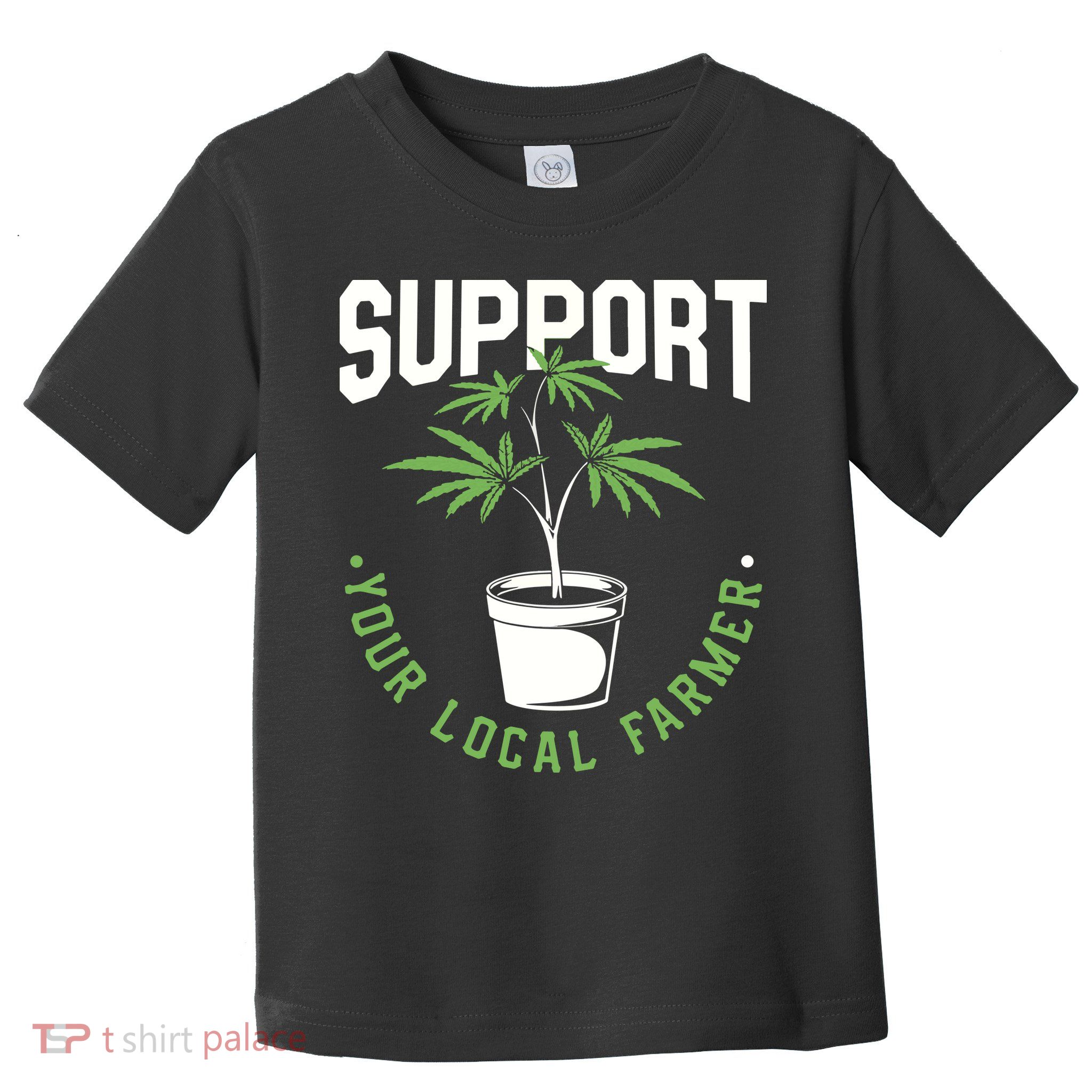 Funny Weed Gift Support Your Local Farmer Local Grower Toddler T-Shirt