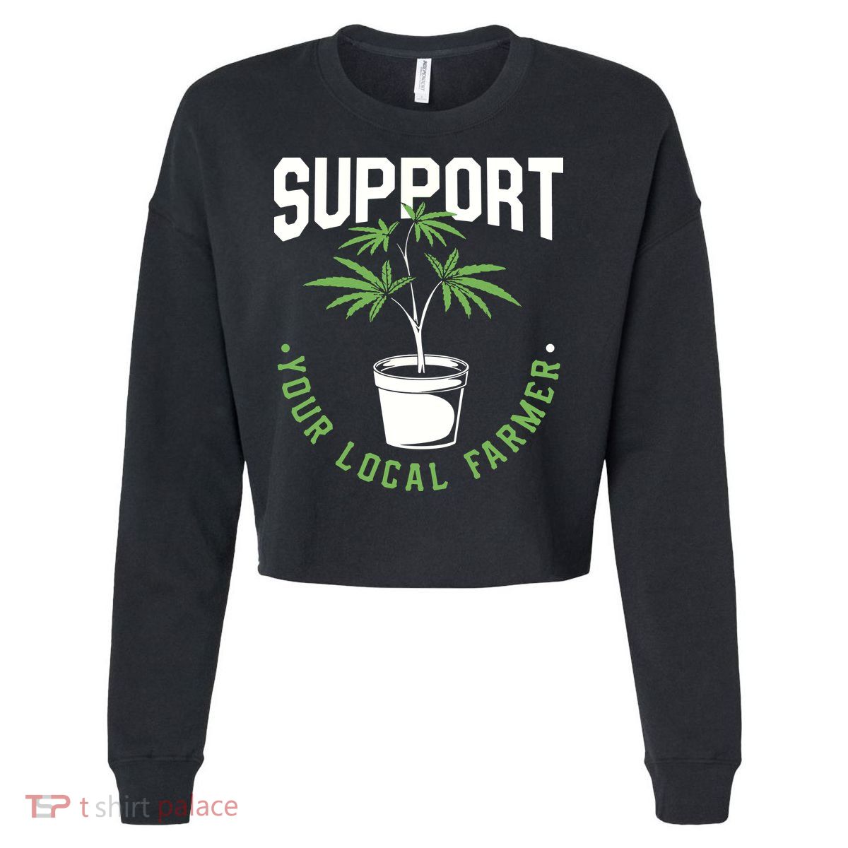 Funny Weed Gift Support Your Local Farmer Local Grower Cropped Pullover Crew