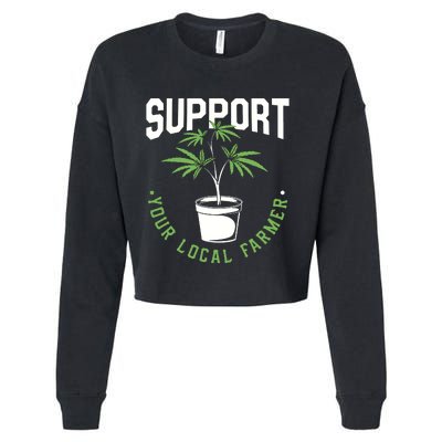 Funny Weed Gift Support Your Local Farmer Local Grower Cropped Pullover Crew