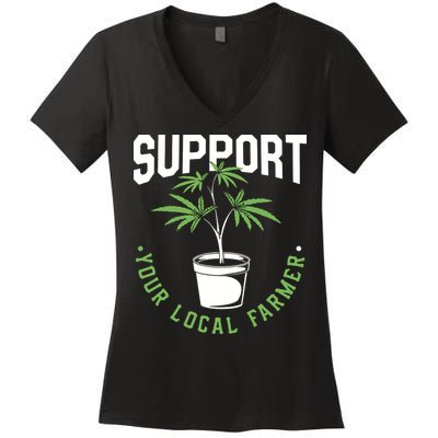 Funny Weed Gift Support Your Local Farmer Local Grower Women's V-Neck T-Shirt