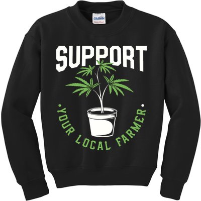 Funny Weed Gift Support Your Local Farmer Local Grower Kids Sweatshirt