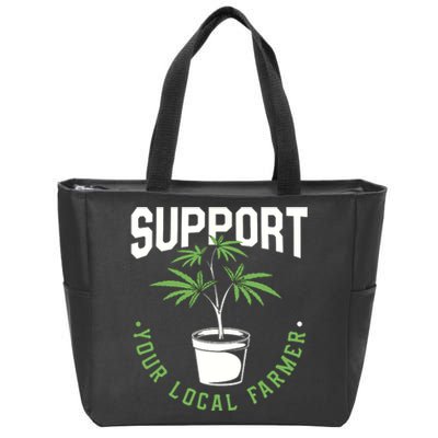 Funny Weed Gift Support Your Local Farmer Local Grower Zip Tote Bag