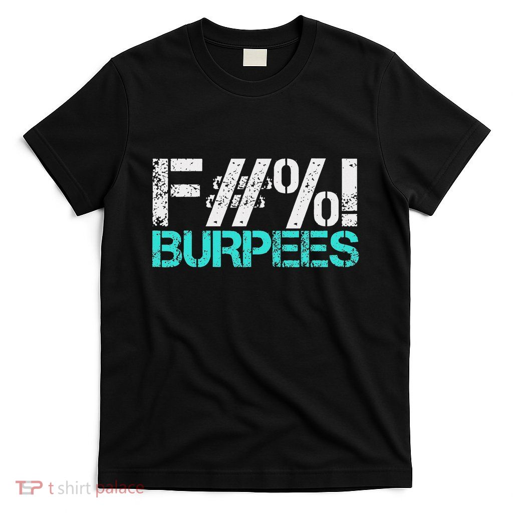 Funny Workout Gym Fuck Burpees Women T-Shirt