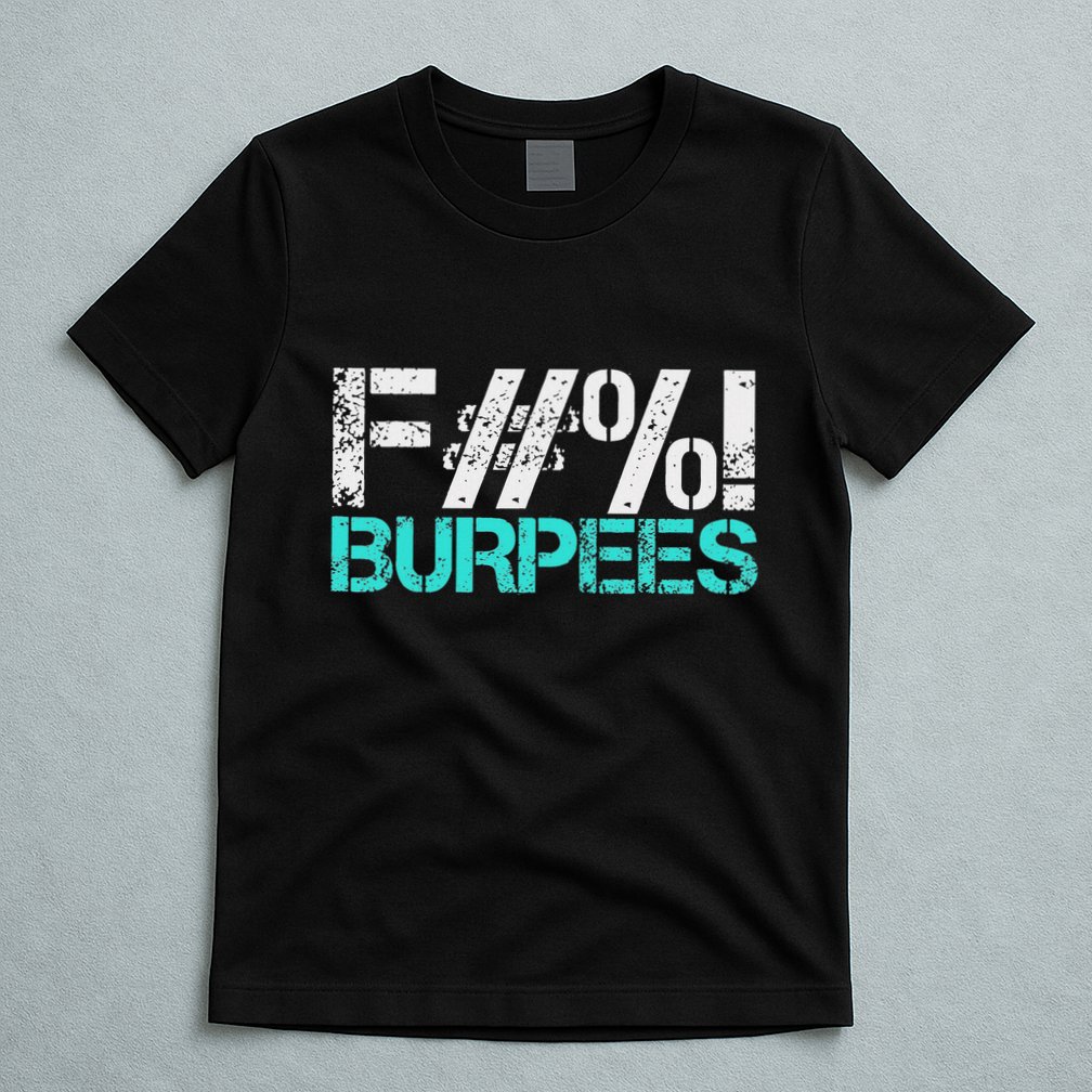 Funny Workout Gym Fuck Burpees Women T-Shirt