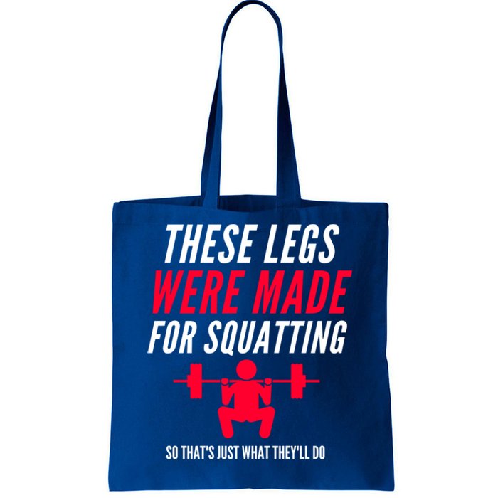 Funny Workout Gym Fitness These Legs Were Made For Squatting Gift Tote Bag