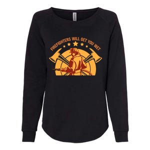 Firefighters Will Get You Wet Funny Fire Departt Humor Gift Womens California Wash Sweatshirt