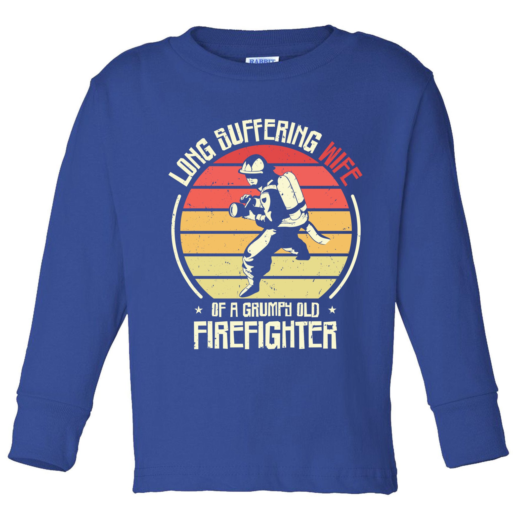 Firefighting Wife Grumpy Old Firefighter Fire Fire Cute Gift Toddler Long Sleeve Shirt
