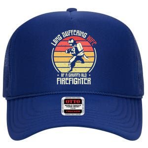 Firefighting Wife Grumpy Old Firefighter Fire Fire Cute Gift High Crown Mesh Back Trucker Hat