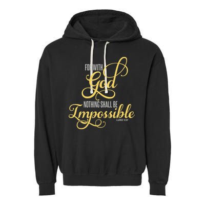 For With God Nothing Shall Be Impossible Luke 137 Christian Garment-Dyed Fleece Hoodie