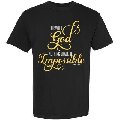 For With God Nothing Shall Be Impossible Luke 137 Christian Garment-Dyed Heavyweight T-Shirt