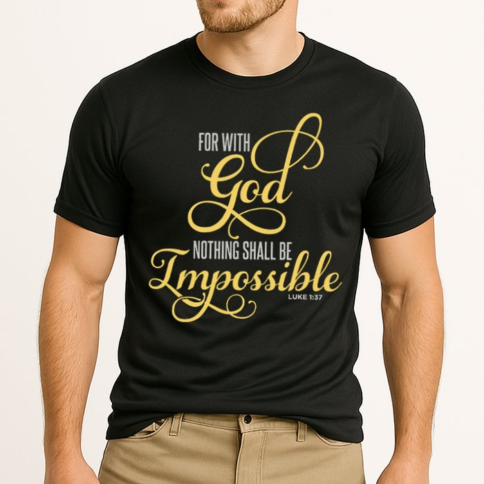 For With God Nothing Shall Be Impossible Luke 137 Christian Performance Shirt