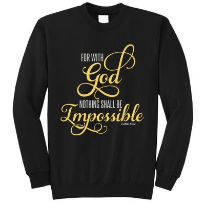 For With God Nothing Shall Be Impossible Luke 137 Christian Sweatshirt