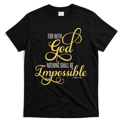 For With God Nothing Shall Be Impossible Luke 137 Christian T-Shirt