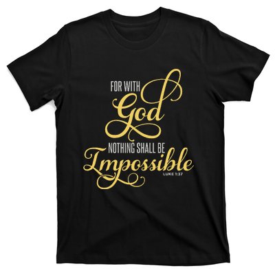 For With God Nothing Shall Be Impossible Luke 137 Christian T-Shirt