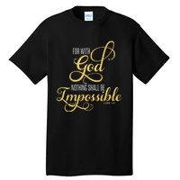 For With God Nothing Shall Be Impossible Luke 137 Christian Tall T-Shirt