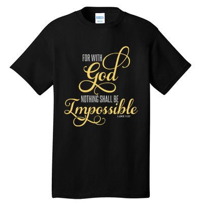 For With God Nothing Shall Be Impossible Luke 137 Christian Tall T-Shirt