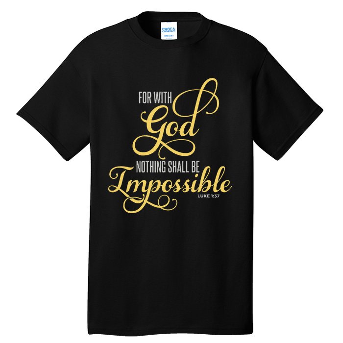 For With God Nothing Shall Be Impossible Luke 137 Christian Tall T-Shirt