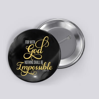 For With God Nothing Shall Be Impossible Luke 137 Christian Button