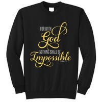 For With God Nothing Shall Be Impossible Luke 137 Christian Tall Sweatshirt