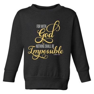 For With God Nothing Shall Be Impossible Luke 137 Christian Toddler Sweatshirt