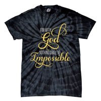 For With God Nothing Shall Be Impossible Luke 137 Christian Tie-Dye T-Shirt