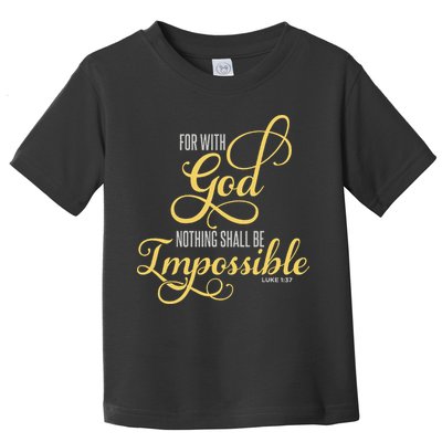 For With God Nothing Shall Be Impossible Luke 137 Christian Toddler T-Shirt