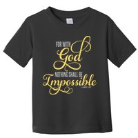 For With God Nothing Shall Be Impossible Luke 137 Christian Toddler T-Shirt