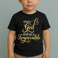 For With God Nothing Shall Be Impossible Luke 137 Christian Toddler T-Shirt