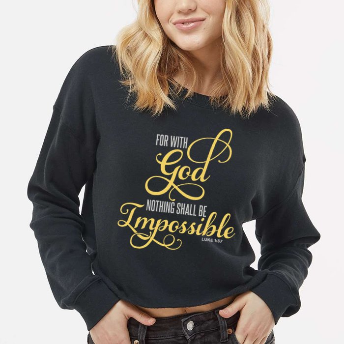 For With God Nothing Shall Be Impossible Luke 137 Christian Cropped Pullover Crew