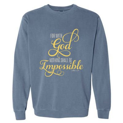 For With God Nothing Shall Be Impossible Luke 137 Christian Garment-Dyed Sweatshirt