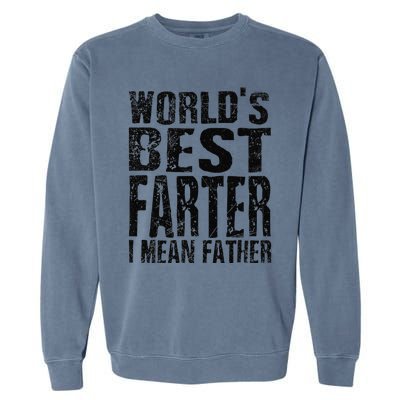 Funny Worlds Greatest Farter Oops I Mean Father Fathers Day Fun Garment-Dyed Sweatshirt