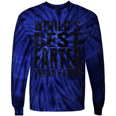 Funny Worlds Greatest Farter Oops I Mean Father Fathers Day Fun Tie-Dye Long Sleeve Shirt