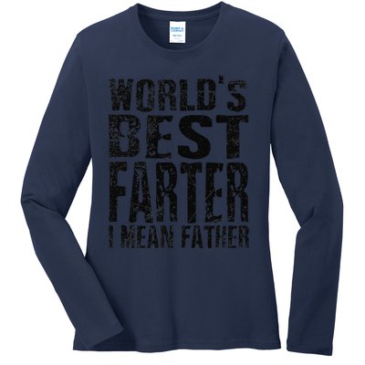 Funny Worlds Greatest Farter Oops I Mean Father Fathers Day Fun Ladies Long Sleeve Shirt