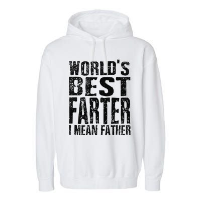 Funny Worlds Greatest Farter Oops I Mean Father Fathers Day Fun Garment-Dyed Fleece Hoodie