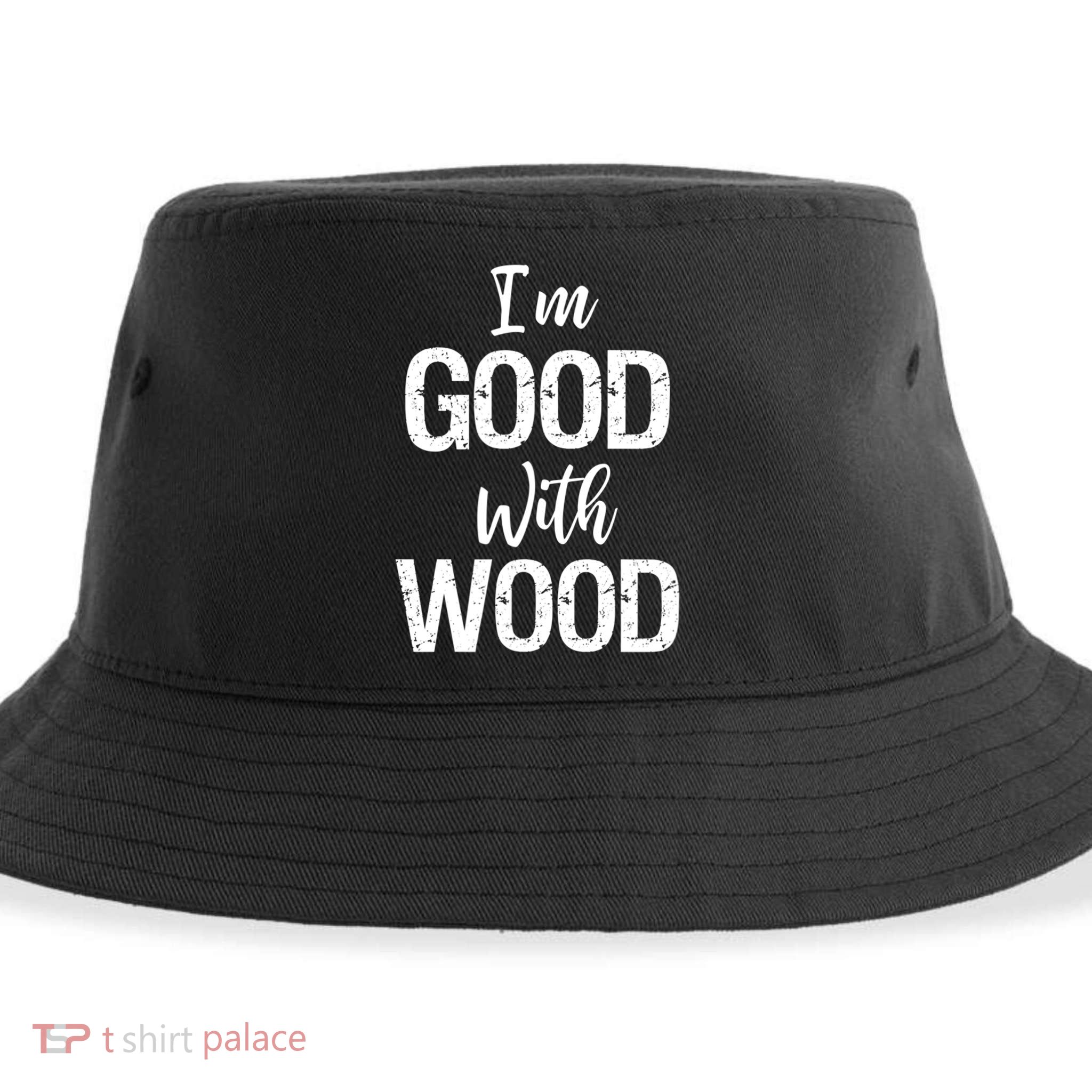 Funny Woodworking Gift Woodworker Gift I'm Good With Wood Gift Sustainable Bucket Hat