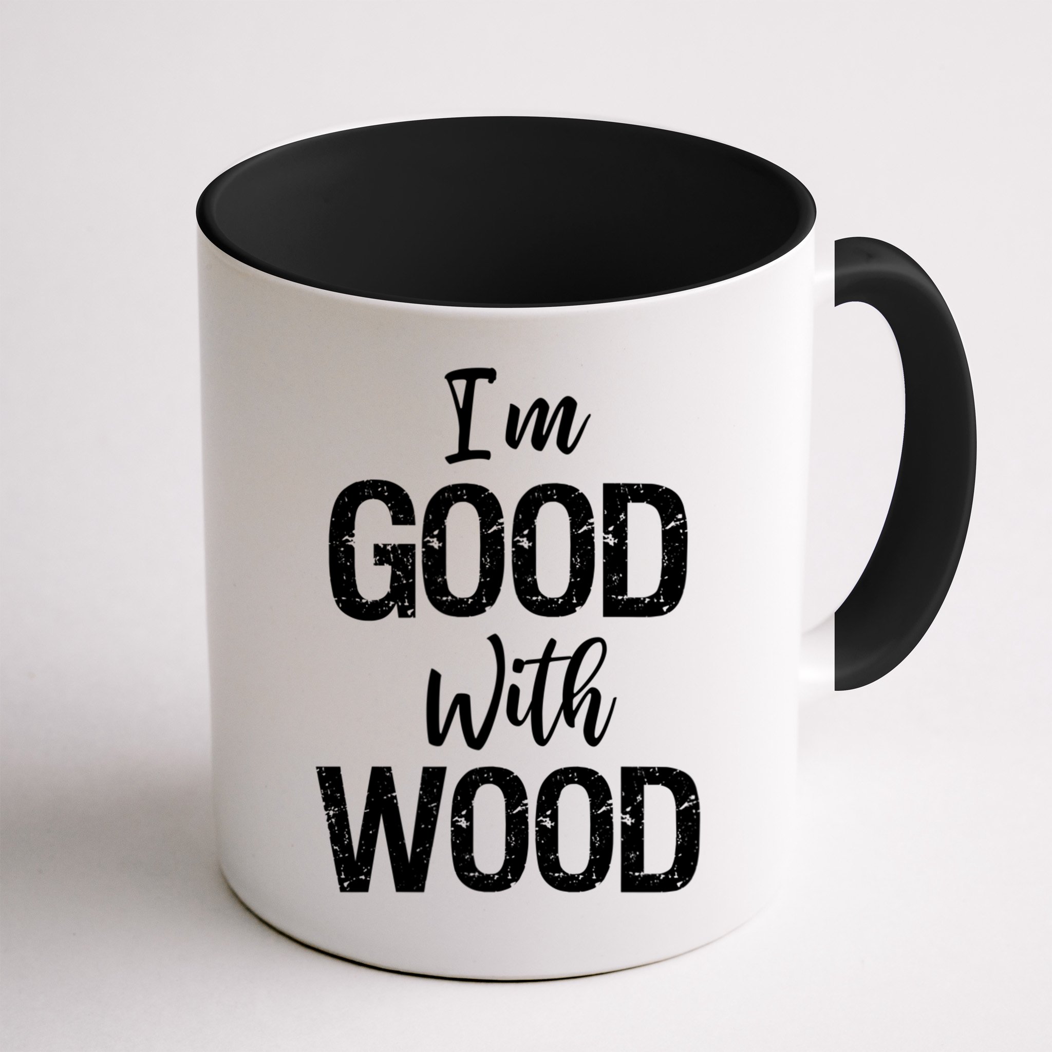 Funny Woodworking Gift Woodworker Gift I'm Good With Wood Gift Mug