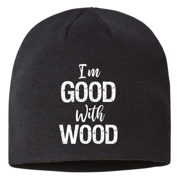 Funny Woodworking Gift Woodworker Gift I'm Good With Wood Gift Sustainable Beanie